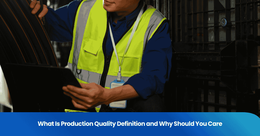 What Is Production Quality Definition and Why Should You Care